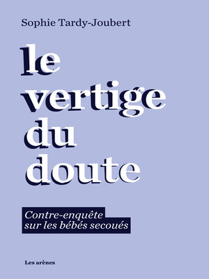 cover image of Le vertige du doute--Contre-enquête sur les bébés secoués